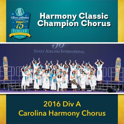 Harmony Classic Division A Champion Carolina Harmony Chorus