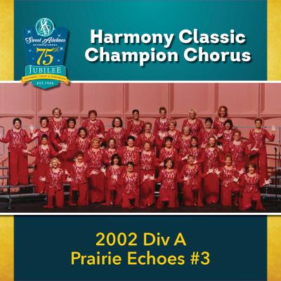2002 Harmony Classic Division A Champion Prairie Echoes Chorus