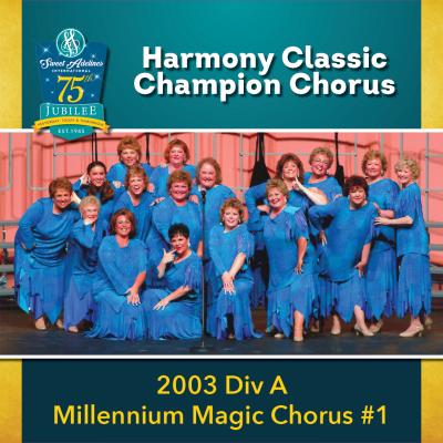 2003 Sweet Adelines International Harmony Classic Division A Champion Millennium Magic Chorus