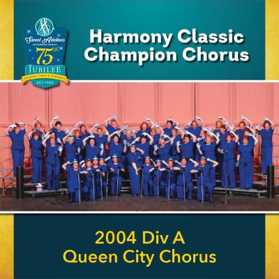 2004 Sweet Adelines International Harmony Classic Division A Champion Queen City Chorus