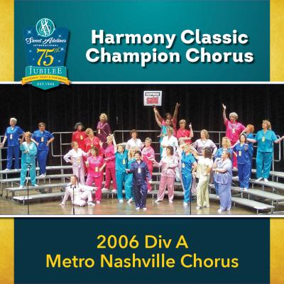 2006 Sweet Adelines International Harmony Classic Division A Champion Metro Nashville Chorus