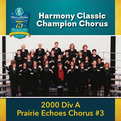 2000 Harmony Classic Division A Champion Prairie Echoes Chorus