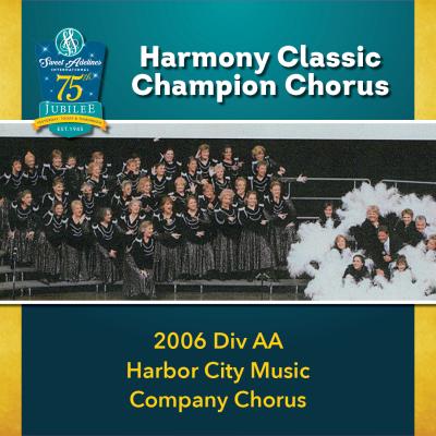 2006 Sweet Adelines International Harmony Classic Division AA Champion Harbor City Music Company Chorus