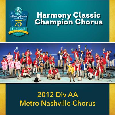 The 2012 Sweet Adelines International Harmony Classic Division AA Champion Metro Nashville Chorus