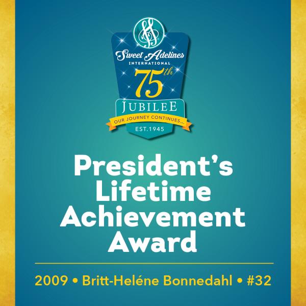 In honor of....Britt-Heléne Bonnedahl (#32), 2009 recipient of the Sweet Adelines International President's Lifetime Achievement Award.