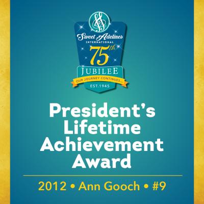 In honor of...Ann Gooch (#9), 2012 recipient of the Sweet Adelines International President's Lifetime Achievement Award.