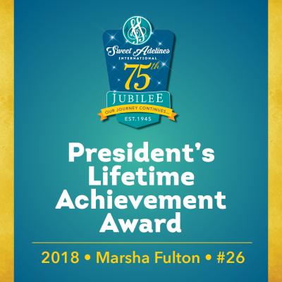 In honor of...Marsha Fulton (#26), 2018 recipient of the Sweet Adelines International President's Lifetime Achievement Award.