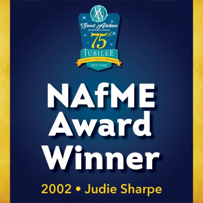  In appreciation of...2002 National Association for Music Education (NAfME) Award recipient Judie Sharpe.