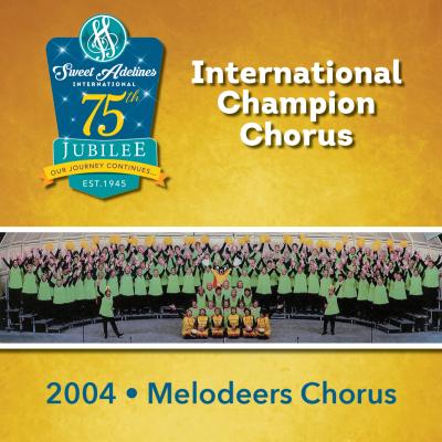 Melodeers Chorus, 2004 Champions