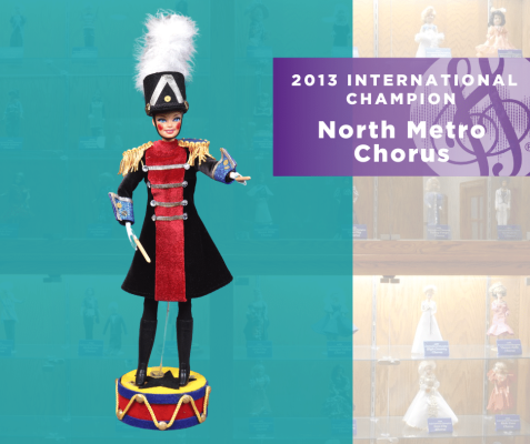  Representing...The 2013 Sweet Adelines International Champion North Metro Chorus!